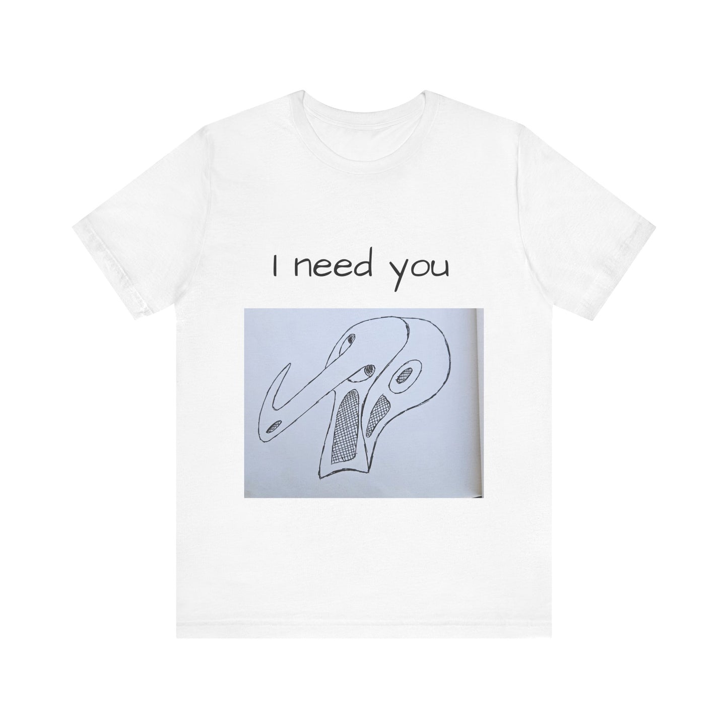 Unisex Tee - I Need You Original Art Print